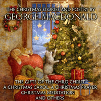 The Christmas Stories and Poetry by George MacDonald - George MacDonald - Hörbuch