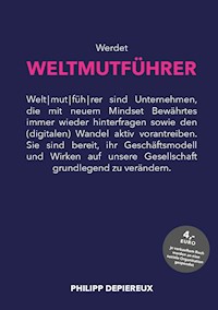 Werdet WELTMUTFÜHRER - Philipp Depiereux - E-Book