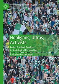 Hooligans, Ultras, Activists - Radosław Kossakowski - E-Book