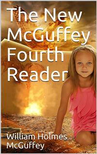 The New McGuffey Fourth Reader - William Holmes McGuffey - E-Book