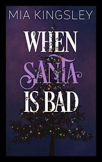 When Santa Is Bad - Mia Kingsley - E-Book + Hörbuch