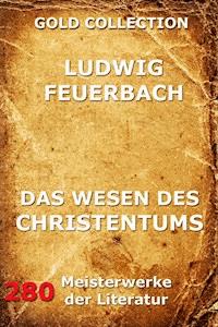 Das Wesen des Christentums - Ludwig Feuerbach - E-Book