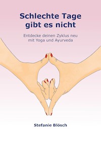 Schlechte Tage gibt es nicht - Stefanie Blösch - E-Book
