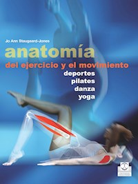Anatomía del ejercicio y el movimiento - Jo Ann Staugaard-Jones - E-Book