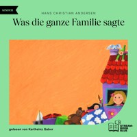 Was die ganze Familie sagte - Hans Christian Andersen - Hörbuch