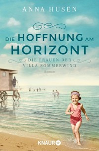Die Frauen der Villa Sommerwind. Die Hoffnung am Horizont - Anna Husen - E-Book