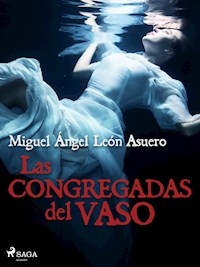 Las congregadas del vaso - Miguel Ángel León Asuer - E-Book