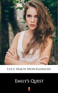 Emily’s Quest - Lucy Maud Montgomery - E-Book
