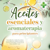 Aceites esenciales y aromaterapia para principiantes: Cómo utilizarlos y dosificarlos, incluye recetas (dolencias cotidianas, fortalecer el sistema inmunológico, perder peso de forma saludable y más) - PureCure - Hörbuch