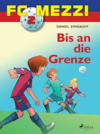 FC Mezzi 2 - Bis an die Grenze - Daniel Zimakoff - E-Book