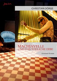 MACHIAVELLI UND DAS TÖDLICHE ERBE - Christian Dörge - E-Book
