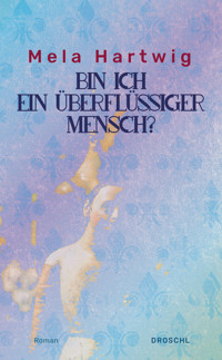 Bin ich ein überflüssiger Mensch? - Mela Hartwig - E-Book