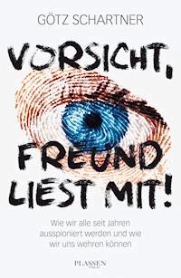 Vorsicht, Freund liest mit! - Götz Schartner - E-Book