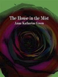 The House in the Mist - Anna Katharine Green - E-Book