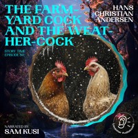 The Farm-Yard Cock and the Weather-Cock (Story Time, Episode 80) - Hans Christian Andersen - Hörbuch