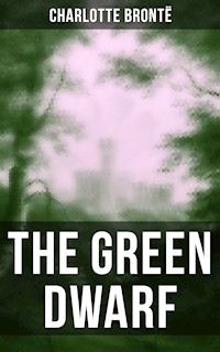THE GREEN DWARF - Charlotte Brontë - E-Book