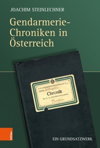 Gendarmerie-Chroniken in Österreich - Joachim Steinlechner - E-Book
