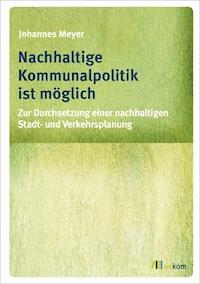 Nachhaltige Kommunalpolitik ist möglich - Johannes Meyer - E-Book