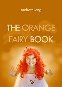 The Orange Fairy Book - Andrew Lang - E-Book
