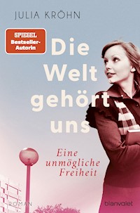 Die Welt gehört uns - Eine unmögliche Freiheit - - Julia Kröhn - E-Book
