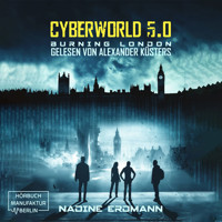Burning London - CyberWorld, Band 5 (ungekürzt) - Nadine Erdmann - Hörbuch