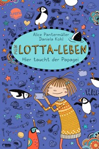 Mein Lotta-Leben (19). Hier taucht der Papagei - Alice Pantermüller - E-Book