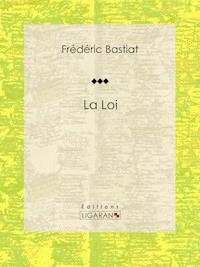 La Loi - Frédéric Bastiat - E-Book