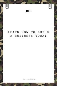 Learn How to Build a Business Today - Carnegie Dale - E-Book