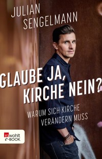 Glaube ja, Kirche nein? - Julian Sengelmann - E-Book