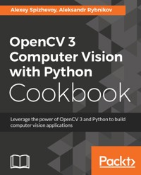 OpenCV 3 Computer Vision with Python Cookbook - Aleksei Spizhevoi - E-Book