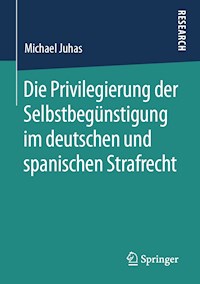 Die Privilegierung der Selbstbegünstigung im deutschen und spanischen Strafrecht - Michael Juhas - E-Book