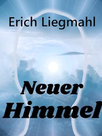 Neuer Himmel - Erich Liegmahl - E-Book