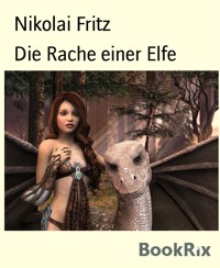 Die Rache einer Elfe - Nikolai Fritz - E-Book