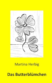 Das Butterblümchen - Martina Herbig - E-Book