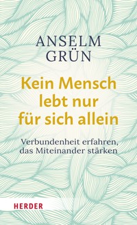 Kein Mensch lebt nur für sich allein - Anselm Grün - E-Book