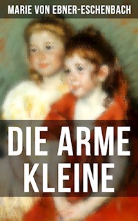 Die arme Kleine - Marie von Ebner-Eschenbach - E-Book