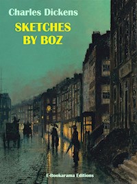 Sketches by Boz - Charles Dickens. - E-Book