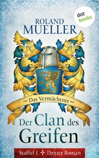 Der Clan des Greifen - Staffel I. Dritter Roman: Das Vermächtnis - Roland Mueller - E-Book