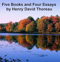 Five Books and  Four Essays - Henry David Thoreau - E-Book