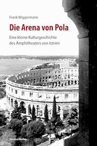 Die Arena von Pola - Frank Wiggermann - E-Book