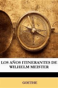 Los años itinerantes de Wilhelm Meister - Johann Wolfgang von Goethe - E-Book