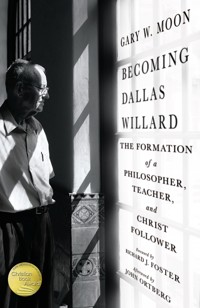 Becoming Dallas Willard - Gary W. Moon - E-Book