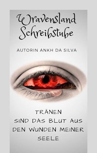 Tränen sind das Blut aus den Wunden meiner Seele - Ankh da Silva - E-Book
