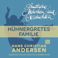 H. C. Andersen: Sämtliche Märchen und Geschichten, Hühnergretes Familie - Hans Christian Andersen - Hörbuch