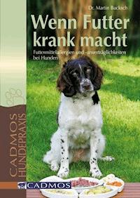 Wenn Futter krank macht - Dr. Martin Bucksch - E-Book