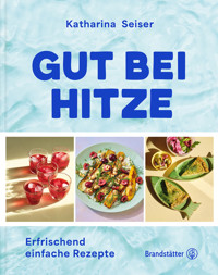 Gut bei Hitze - Katharina Seiser - E-Book