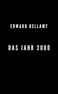 Das Jahr 2000 - Bellamy Edward - E-Book
