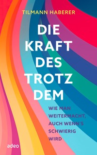 Die Kraft des Trotzdem - Tilmann Haberer - E-Book