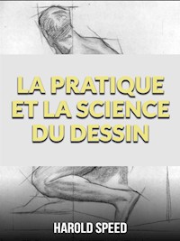 La pratique et la science du dessin - Harold Speed - E-Book
