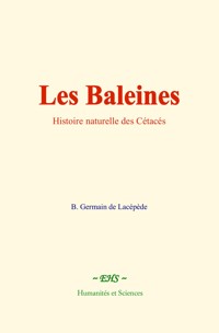 Les Baleines - B. Germain de Lacépède - E-Book